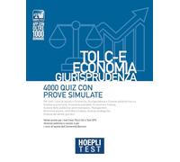 HOEPLI TEST - TOLC-E ECONOMIA, GIURISPRUDENZA - 4000 QUIZ CON PROVE SIMULATE -