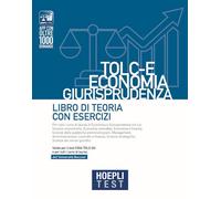 HOEPLI TEST - TOLC-E ECONOMIA, GIURISPRUDENZA - LIBRO DI TEORIA CON ESERCIZI -