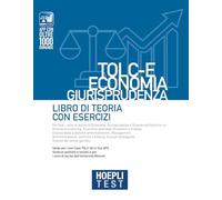 HOEPLI TEST - TOLC-E ECONOMIA, GIURISPRUDENZA - LIBRO DI TEORIA CON ESERCIZI -
