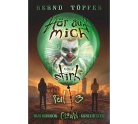 Hör auf mich oder stirb: Teil 3 der Horror-Clown-Geschichte