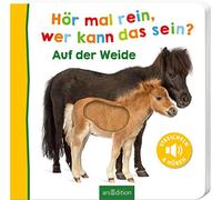 Hör mal rein, wer kann das sein? - Auf der Weide: Streicheln und hören | Hochwertiges Pappbilderbuch mit 5 Sounds und Fühlelementen für Kinder ab 18 Monaten