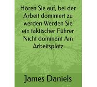 Hören Sie auf, bei der Arbeit dominiert zu werden Werden Sie ein taktischer Führer Nicht dominant Am Arbeitsplatz