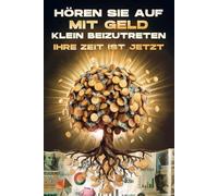Hören Sie auf, mit Geld klein beizutreten: Ihre Zeit ist jetzt