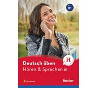 Hören & Sprechen. Deutsch üben. B1. Buch. Per le Scuole superiori. Con File audio per il download: Buch mit Audios online