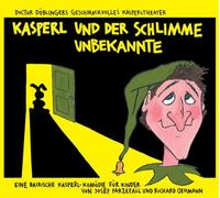 Hörspiel-Doctor Döblingers Geschmackvolles Kaspe - Kasperl und der Schlimme Unbekannte