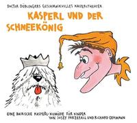 Hörspiel-Doctor Döblingers Geschmackvolles Kaspe - Kasperl und der Schneekönig