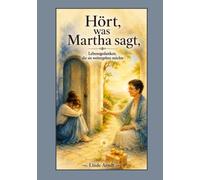 Hört, was Martha sagt: Lebensgedanken, die sie weitergeben möchte
