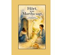 Hört, was Martha sagt: Lebensgedanken, die sie weitergeben möchte