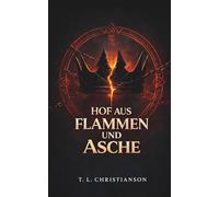 Hof aus Flammen und Asche: Ein Schicksalsband. Eine Krone mit einem Preis.