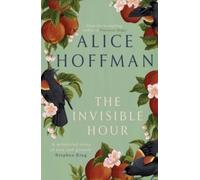 Hoffman, Alice Alice Hoffman The Invisible Hour (Tascabile)