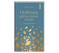 Hoffnung gibt es immer wieder: MutGedanken