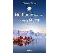 Hoffnung leuchtet wie ein Stern: Roman
