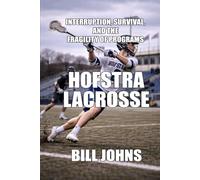 Hofstra Lacrosse: Interruption, Survival, and the Fragility of Programs