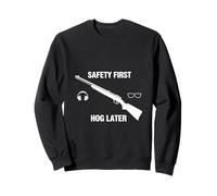 Hog Hunting Safety First Funny Hunter - Motto e Grafica Felpa