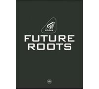 Hogan. Future roots. Ediz. italiana e inglese - [Skira]