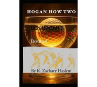 Hogan How Two: Ben Hogan's Five Lessons Distilled