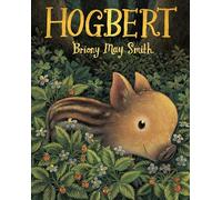 Hogbert: A modern classic for 3, 4 and 5 year-olds featuring a baby boar with a big personality and a nose like no other!