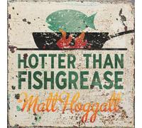 Hoggatt, Matt - Hotter Than Fishgrease