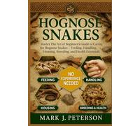 HOGNOSE SNAKES: Master The Art of Beginner’s Guide to Caring for Hognose Snakes - Feeding, Handling, Housing, Breeding, and Health Essentials