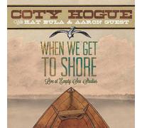 Hogue, Coty - When We Get to Shore