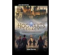 Hogwarts Legacy Complete Game Guide: Official Walkthrough, Tips and Tricks, with Winning Strategies