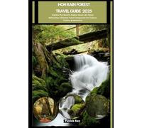 HOH RAIN FOREST TRAVEL GUIDE 2025: Explore the World’s Hidden Gems Like Never Before,Your Ultimate Travel Companion for Culture, Cuisine & Adventure