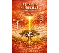 Hoja de Ruta de la Humanidad / Roadmap of Humanity: El Código Humano / The Human Code