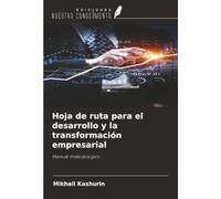 Hoja de ruta para el desarrollo y la transformación empresarial: Manual metodologico