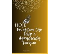 HOJE eu estou tão feliz e agradecida porque...: ✨ HOJE eu estou tão feliz e agradecida porque o Universo está a alinhar tudo a meu favor!