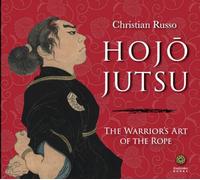 Hojojutsu. The warrior's art of the rope [Lingua inglese]