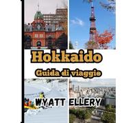Hokkaido Guida di viaggio 2025: La fuga nel nord del Giappone per avventure tra sorgenti termali, cibo, natura e neve