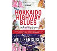 Hokkaido Highway Blues: Hitchhiking Japan [Lingua Inglese]