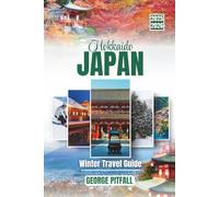 Hokkaido Japan Winter Travel Guide 2025-2026: Ski Resorts, Hot Springs, and Winter Adventures Across Japan’s Northern Island