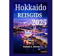 HOKKAIDO REISGIDS 2025: Het Japanse winterwonderland, verborgen juweeltjes, must see attracties, gezins en budgetvakantietips