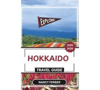 Hokkaido Travel Guide 2025-2026: Journey Through Nature Trails, Historic Towns, and Local Cuisine