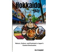 Hokkaido travel guide 2025: nature, culture and festivals in japan's coolest Destination