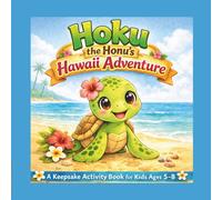 Hoku the Honu’s Hawaii Adventure: A Hawaii Travel Activity Book for Kids Ages 5-8