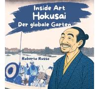 Hokusai, Der globale Garten. Kunst für Kinder: Von den Manga zur Großen Welle von Kanagawa, Biografie des japanischen Künstlers
