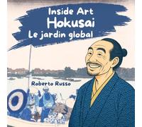 Hokusai, Le Jardin Global. L’Art pour les Enfants: Des Manga à la Grande Vague de Kanagawa, biographie illustrée du maître japonais
