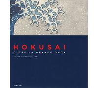 Hokusai. Oltre la grande onda. Ediz. a colori