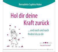 Hol dir deine Kraft zurück: ... und nach und nach findest du zu dir