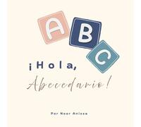 ¡Hola, Abecedario! (Libro ABC para niños y preescolares: una divertida introducción a las letras con abecedario claro, pronunciación y palabras simples)