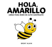 Hola, Amarillo: Un libro de Desarrollo Visual con Temática de la Naturaleza y Alto Contraste para bebés y niños pequeños: 1