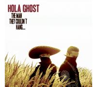 Hola Ghost The Man They Couldn't Hang... (Vinyl LP) (PRESALE 13/06/2025)
