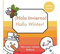 ¡Hola Invierno!, Hallo Winter!: Libro para colorear bilingüe, Zweisprachiges Malbuch