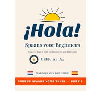 HOLA - Spaanse Cursus voor Beginners: Thuis Spaans Leren met HOLA (beginners naar gevorderd)