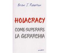 Holacracy. Come superare la gerarchia