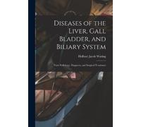 Holburt Jacob Wa Diseases of the Liver, Gall Bladder, and Biliary Sy (Tascabile)