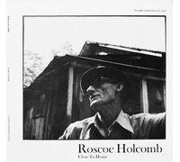 Holcomb, Roscoe - Close To Home