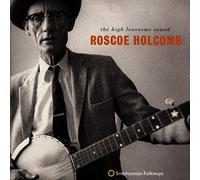 Holcomb, Roscoe - High Lonesome Sound